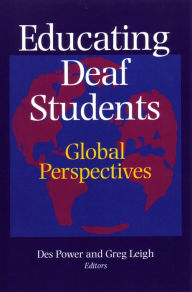 Title: Educating Deaf Students: Global Perspectives / Edition 1, Author: Des Power