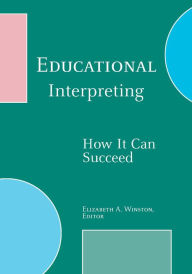 Title: Educational Interpreting: How It Can Succeed / Edition 1, Author: Elizabeth A. Winston