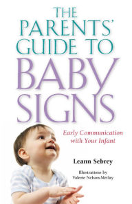 Title: The Parents' Guide to Baby Signs: Early Communication with Your Infant, Author: Leann Sebrey