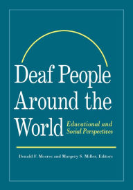 Title: Deaf People Around the World: Educational and Social Perspectives, Author: Donald F. Moores