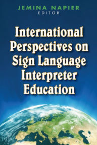 Title: International Perspectives on Sign Language Interpreter Education, Author: Jemina Napier