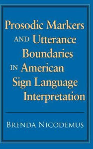 Title: Prosodic Markers And Utterance Boundaries In American Sign Language Interpretation, Author: Brenda Nicodemus