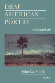 Title: Deaf American Poetry: An Anthology, Author: John Lee Clark