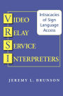 Video Relay Service Interpreters: Intricacies of Sign Language Access
