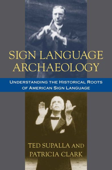 Sign Language Archaeology: Understanding the Historical Roots of American Sign Language