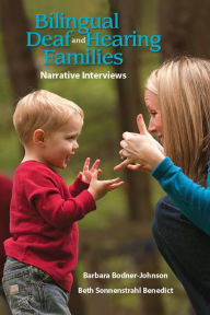 Title: Bilingual Deaf and Hearing Families: Narrative Interviews, Author: Barbara Bodner-Johnson