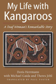 Title: My Life with Kangaroos: A Deaf Woman's Remarkable Story, Author: Doris Herrmann