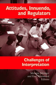 Title: Attitudes, Innuendo, and Regulators: Challenges of Interpretation, Author: Melanie Metzger