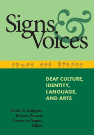 Title: Signs and Voices: Deaf Culture, Identity, Language, and Arts, Author: Kristin A. Lindgren