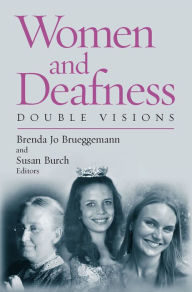 Title: Women and Deafness: Double Visions, Author: Brenda Jo Brueggemann