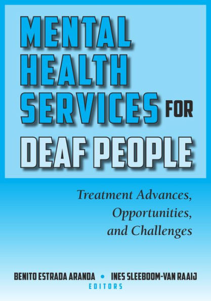 Mental Health Services for Deaf People: Treatment Advances, Opportunities, and Challenges