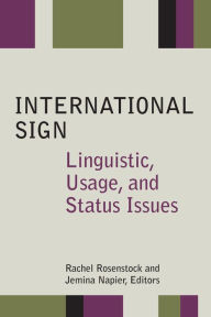 Title: International Sign: Linguistic, Usage, and Status Issues, Author: Rachel Rosenstock