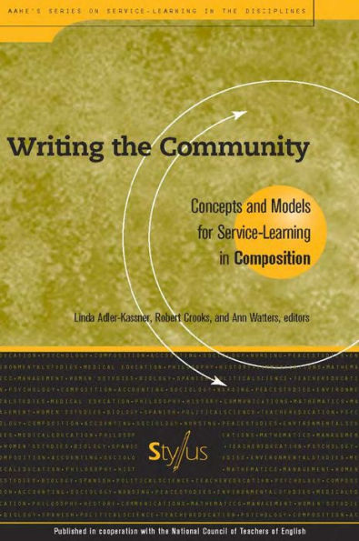 Writing the Community: Concepts and Models for Service-Learning in Composition / Edition 1