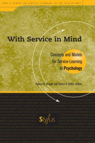 Title: With Service In Mind: Concepts and Models for Service-Learning in Psychology / Edition 1, Author: Robert G. Bringle