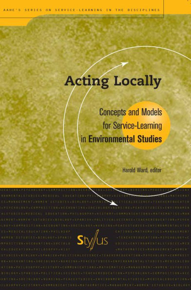 Acting Locally: Concepts and Models for Service-Learning in Environmental Studies / Edition 1
