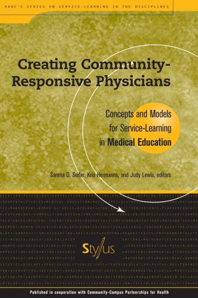 Creating Community-Responsive Physicians: Concepts and Models for Service-Learning in Medical Education / Edition 1