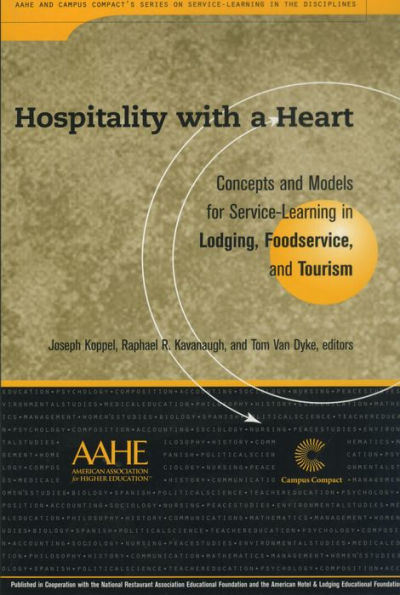 Hospitality With a Heart: Concepts and Models for Service Learning Lodging, Foodservice, Tourism