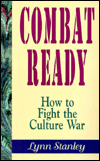 Title: Combat Ready: How to Fight the Culture War, Author: Lynn Stanley