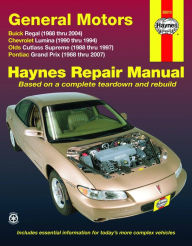 Title: General Motors Buick Regal, Chevrolet Lumina,Olds Cutlass Supreme,Pontiac Grand Prix, 1988-2007, Author: Editors Haynes