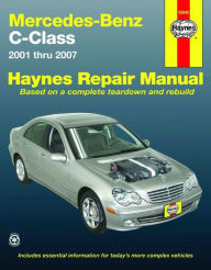 Title: Mercedes-Benz C-Class 2001 thru 2007, Author: Editors of Haynes Manuals