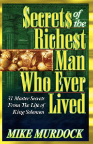 Title: Secrets Of The Richest Man Who Ever Lived, Author: Mike Murdock