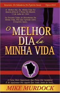 Title: O Melhor Dia Da Minha Vida, Author: Mike Murdock