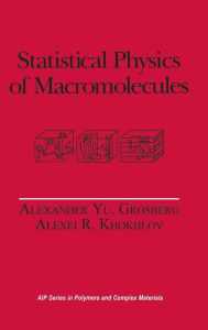 Title: Statistical Physics of Macromolecules / Edition 1, Author: Alexei R. Khokhlov