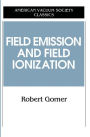 Field Emissions and Field Ionization / Edition 1