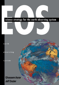Title: EOS: Science Strategy for the Earth Observing System / Edition 1, Author: Ghassem Asrar