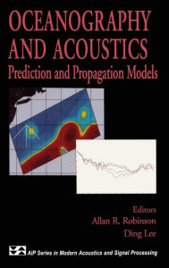 Title: Oceanography and Acoustics: Prediction and Propagation Models, Author: Allan R. Robinson