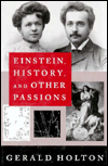 Title: Einstein, History, and Other Passions, Author: Gerald James Holton