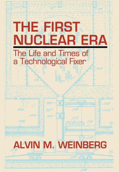 The First Nuclear Era: The Life and Times of Nuclear Fixer / Edition 1