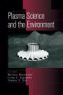 Plasma Science and the Environment / Edition 1