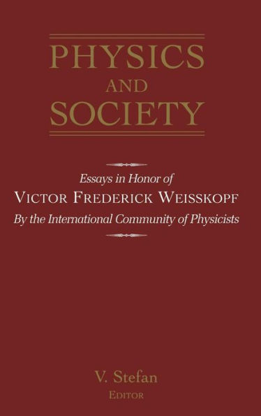 Physics and Society: Essays in Honor of Victor Frederick Weiseskopf by the International Community of Physicists / Edition 1