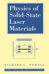 Title: Physics of Solid-State Laser Materials / Edition 1, Author: Richard C. Powell
