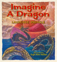 Title: Imagine a Dragon, Author: Laurence Pringle