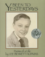 Title: Been to Yesterdays: Poems of a Life, Author: Lee Bennett Hopkins