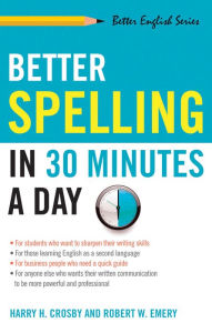 Title: Better Spelling in 30 Minutes a Day / Edition 1, Author: Harry Crosby