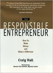 Title: The Responsible Entrepreneur: How to Make Money and Make a Difference, Author: Craig Hall