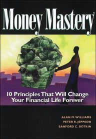 Title: Money Mastery: 10 Principles That Will Change Your Financial Life Forever, Author: Alan M. Williams