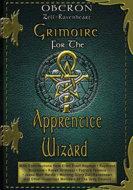 Title: Grimoire for the Apprentice Wizard, Author: Oberon Zell-Ravenheart