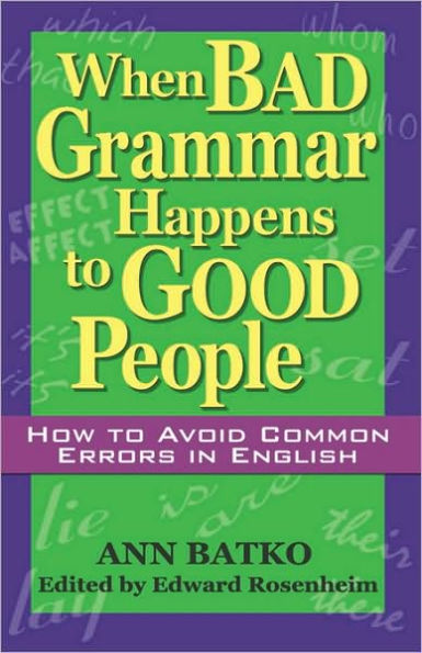 When Bad Grammar Happens to Good People: How Avoid Common Errors English