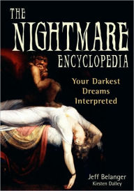 Title: Nightmare Encyclopedia: Your Darkest Dreams Interpreted, Author: Jeff Belanger