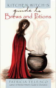 Title: Kitchen Witch's Guide to Brews and Potions, Author: Patricia Telesco