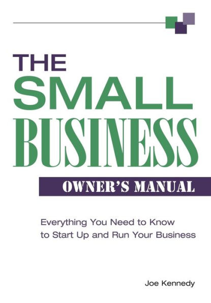 The Small Business Owner's Manual: Everything You Need to Know Start Up and Run Your