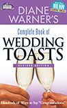 Diane Warner's Complete Book of Wedding Toasts, Revised Edition: Hundreds of Ways to Say Congratulations!