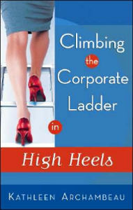 Title: Climbing the Corporate Ladder in High Heels, Author: Kathleen Archambeau
