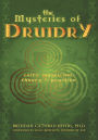 The Mysteries of Druidry: Celtic Mysticism, Theory, and Practice (A Training Manual for the Modern-Druid)