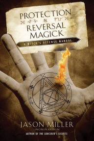 Title: Protection and Reversal Magick, Author: Jason Miller