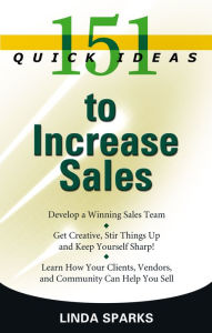 Title: 151 Quick Ideas to Increase Sales, Author: Linda Sparks